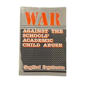 War against the schools' academic child abuse by Seigfried Englemann 0894202871